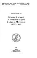 Cover of: Réseaux de pouvoir et solidarités de parti à Liège au Moyen Age (1250-1468)