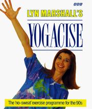 Cover of: Lyn Marshall's Yogacise: The 'No-Sweat' Exercise Programme for the 90s