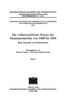 Cover of: Die völkerrechtliche Praxis der Donaumonarchie von 1859 bis 1918: eine Auswahl von Dokumenten