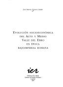 Cover of: Evolución socioeconómica del alto y medio Valle del Ebro en época bajoimperial romana