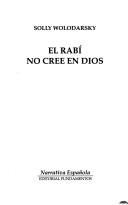 Cover of: El rabí no cree en Dios by Solly Wolodarsky