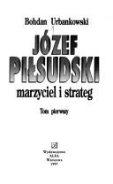 Cover of: Józef Piłsudski: marzyciel i strateg