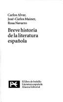 Cover of: Breve historia de la literatura española by Carlos Alvar