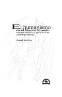 Cover of: El humanismo en el Nuevo Mundo: ensayo histórico y perspectivas contemporáneas