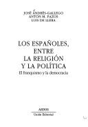 Cover of: españoles, entre la religión y la política: el franquismo y la democracia