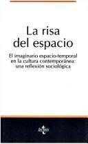 Cover of: La risa del espacio: el imaginario espacio-temporal en la cultura contemporánea : una reflexión sociológica