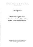 Cover of: Memoria di provincia: la formazione dell'Archivio di Stato di Rieti e le fonti storiche della regione sabina