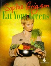 Cover of: EAT YOUR GREENS by SOPHIE GRIGSON