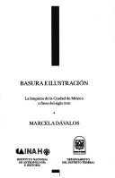 Cover of: Basura e Ilustración: la limpieza de la Ciudad de México a fines del siglo XVIII