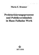 Cover of: Proletarisierungsprocesse und Politikverständnis in Hans Falladas Werk by Maria Elisabeth Brunner