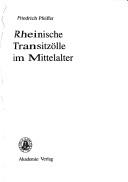 Cover of: Rheinische Transitzölle im Mittelalter: Friedrich Pfeiffer.