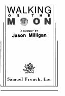 Cover of: Walking on the moon: a comedy