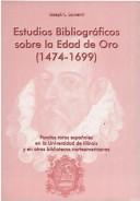 Cover of: Estudios bibliográficos sobre la Edad de Oro, 1474-1699: fondos raros españoles en la Universidad de Illinois y otras bibliotecas norteamericanas