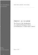 Cover of: Priest as leader: the process of the inculturation of a spiritual-theological theme of priesthood in a United States context