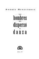 Los hombres que dispersó la danza by Andrés Henestrosa