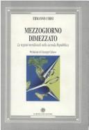 Cover of: Mezzogiorno dimezzato: le regioni meridionali nella seconda Repubblica