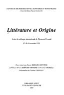 Cover of: Littérature et origine: actes du colloque international de Clermont-Ferrand (17-18-19 novembre 1993)