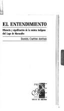 Cover of: El entendimiento by Daniel Castro Aniyar