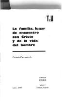 La familia, lugar de encuentro con Cristo y de la vida del hombre by Guzmán Carriquiry