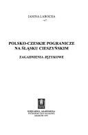 Cover of: Polsko-czeskie pogranicze na Śląsku Cieszyńskim: zagadnienia językowe