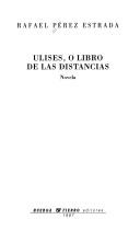 Cover of: Ulises, o, Libro de las distancias by Rafael Pérez Estrada