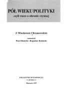 Pół wieku polityki, czyli, Rzecz o obronie czynnej by Wiesław Chrzanowski