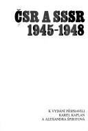 Cover of: ČSR a SSSR, 1945-1948: dokumenty mezivládních jednání