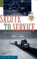 Cover of: Salute to service: a history of the Royal New Zealand Corps of Transport and its predecessors, 1860-1996