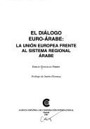 Cover of: El diálogo euro-árabe: la Unión Europea frente al sistema regional árabe