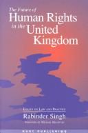 Cover of: The future of human rights in the United Kingdom: essays on law and practice