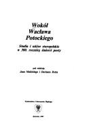 Cover of: Wokół Wacława Potockiego: studia i szkice staropolskie w 300. rocznicę śmierci poety