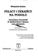 Cover of: Polacy i Ukraińcy na Podolu: tragedia Polaków w Berezowicy Małej koło Zbaraża