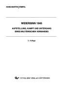 Cover of: Widersinn 1945: Aufstellung, Kampf und Untergang eines militärischen Verbandes