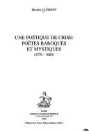 Cover of: Une poétique de crise by Clément, Michèle.