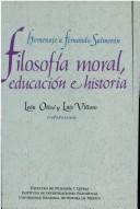 Cover of: Filosofía moral, educación e historia: homenaje a Fernando Salmerón