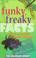 Cover of: Funky, freaky facts most people don't know
