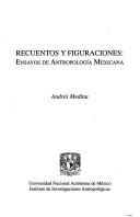 Cover of: Recuentos y figuraciones: ensayos de antropología mexicana