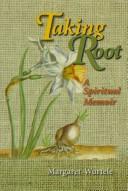 Cover of: Taking root: a spiritual memoir