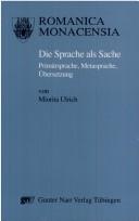 Cover of: Die Sprache als Sache: Primärsprache, Metasprache, Übersetzung : Untersuchungen zum Übersetzen und zur Übersetzbarkeit anhand von deutschen, englischen und vor allem romanischen Materialen