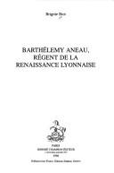 Cover of: Barthélemy Aneau, régent de la Renaissance lyonnaise by Brigitte Biot