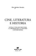 Cover of: Cine, literatura e historia: novela y cine: recursos para la aproximación a la historia contemporánea