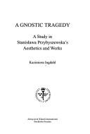 Cover of: A Gnostic tragedy by Kazimiera Ingdahl