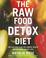 Cover of: The Raw Food Detox Diet