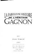 Cover of: La fabuleuse histoire de l'héritage Gagnon