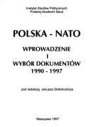 Cover of: Polska-NATO: wprowadzenie i wybór dokumentów, 1990-1997