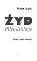 Cover of: Żyd Piłsudskiego: opowieść o Anatolu Mühlsteinie