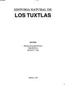 Cover of: Historia natural de los Tuxtlas by editores, Enrique González Soriano, Rodolfo Dirzo, Richard C. Vogt.