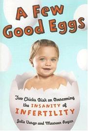 Cover of: A Few Good Eggs: Two Chicks Dish on Overcoming the Insanity of Infertility