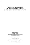 Perspectivas organizativas y desarrollo tecnológico en los centros poblados intermedios y menores by Jaime Carrillo