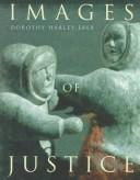 Cover of: Images of justice: a legal history of the Northwest Territories as traced through the Yellowknife Courthouse Collection of Inuit sculpture
